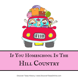 If you homeschool in the Texas Hill Country…