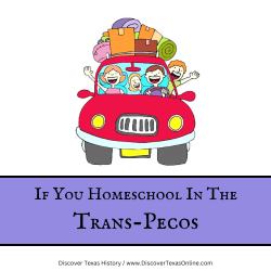 If you homeschool in Trans-Pecos Texas…